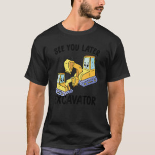 See You Later Excavator Toddler Boy Kids T-Shirt