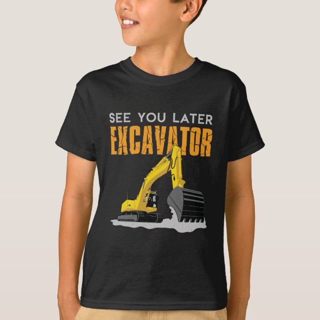 See You Later Excavator Toddler Boy Kids T-Shirt (Front)
