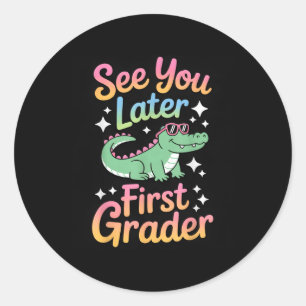 See You Later First Grader Alligator Fun Classic Round Sticker