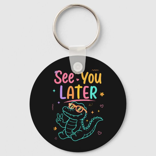 See You Later Teacher Summer Alligator Key Ring (Front)