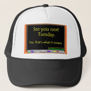 See You Next Tuesday Trucker Hat