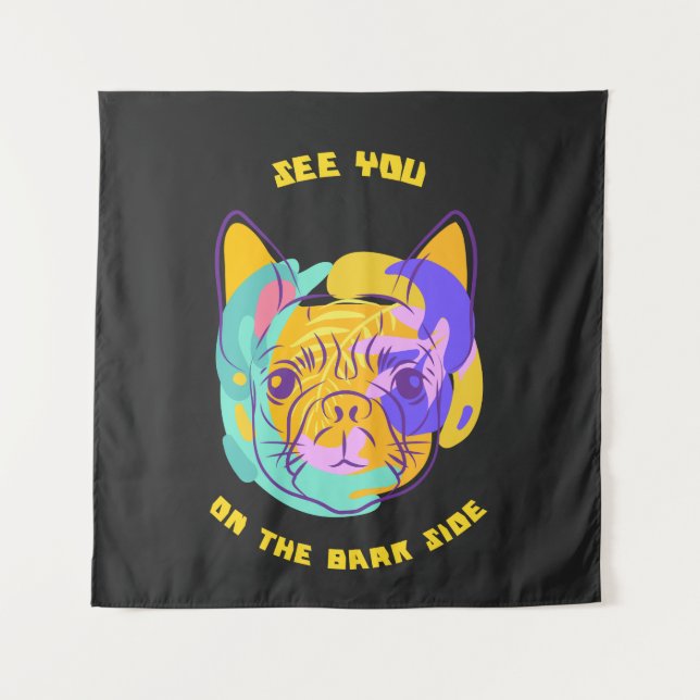 See You on the Bark Side Dog Pun Tapestry (Front)
