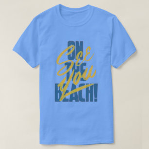 See You On The Beach T-Shirt