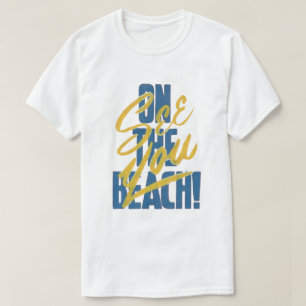 See You On The Beach T-Shirt