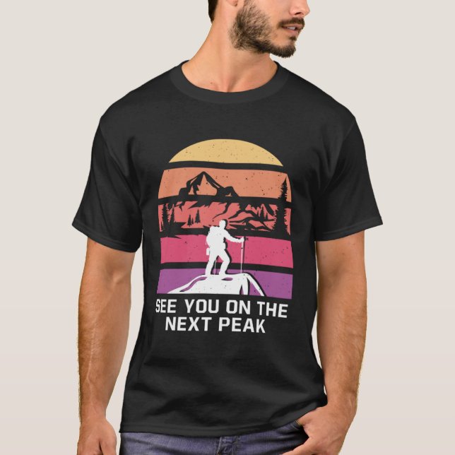 See You on the Next Peak Hiking Friends Hiker Budd T-Shirt (Front)