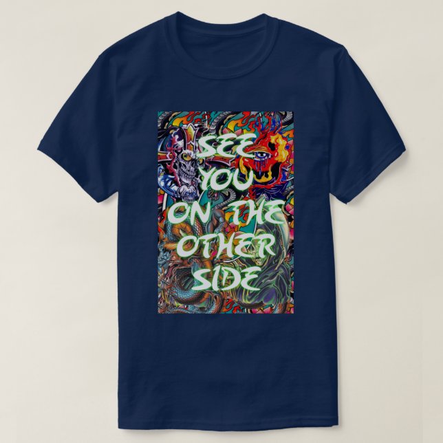 See you on the other side 1 T-Shirt (Design Front)