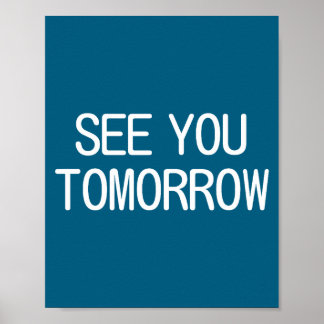 See You Tomorrow, Funny, Jokes, Sarcastic Sayings, Poster