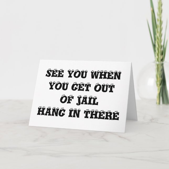 SEE YOU WHEN YOU GET OUTOF JAIL CARD (Front)