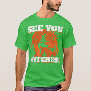 See You Witches Moon Women Funny Halloween Witch T-Shirt