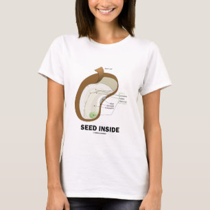 Seed Inside (Dicotyledon Bean Seed Anatomy) T-Shirt
