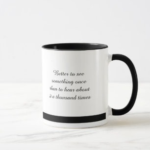 Seeing is Better  ...  Coffee / Tea Mug