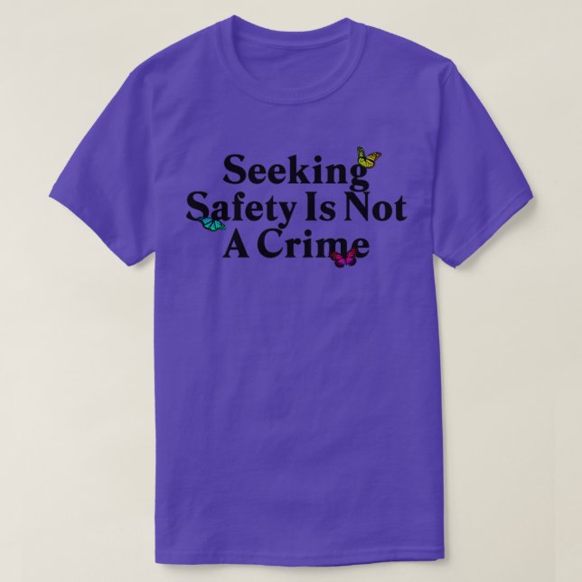 Seeing Safety Is Not A Crime Immigration T-Shirt (Design Front)