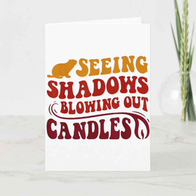 Seeing Shadows Blowing Out Candles Groundhog Birth Card (Front)