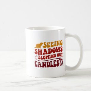 Seeing Shadows Blowing Out Candles Groundhog Birth Coffee Mug