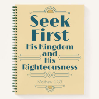 Seek First His Kingdom and His Righteousness Notebook
