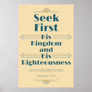 Seek First His Kingdom and His Righteousness Poster