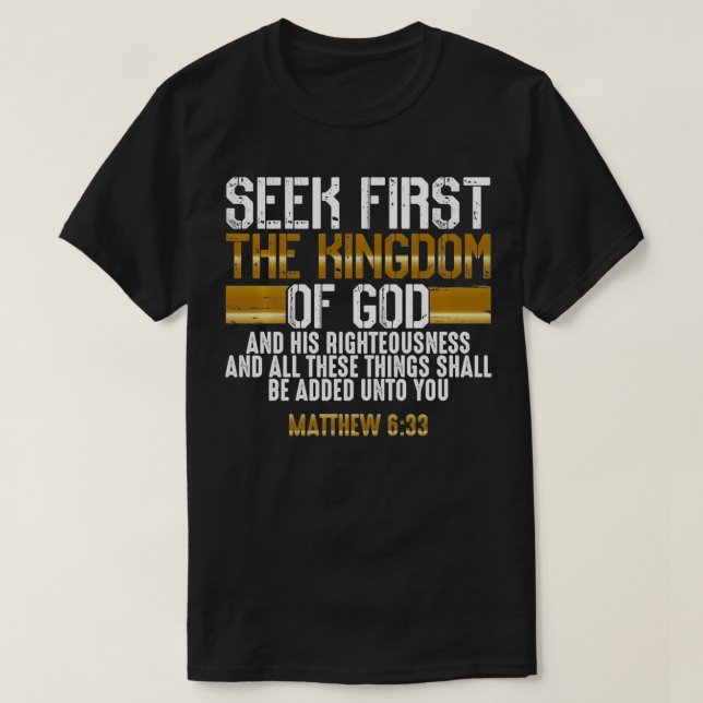Seek First The Kingdom Of God  Bible Verse Christi T-Shirt (Design Front)
