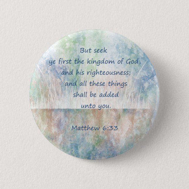 Seek God's Kingdom Scripture Matthew Inspirational 6 Cm Round Badge (Front)