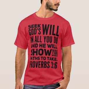 Seek Gods will in all you do T-Shirt