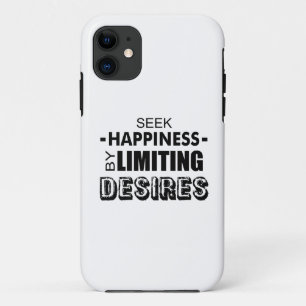 Seek Happiness By Limiting Desires iPhone 11 Case