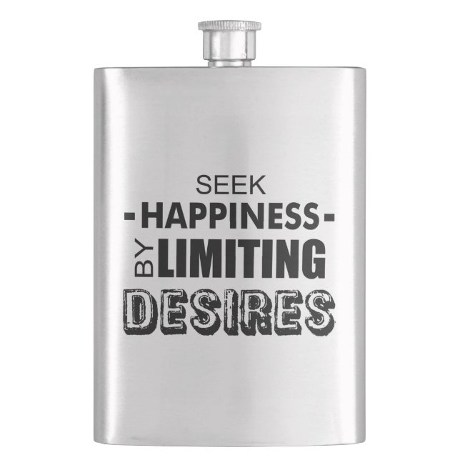 Seek Happiness By Limiting Desires Hip Flask (Front)