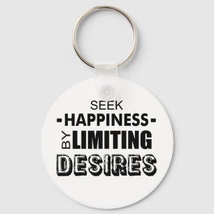 Seek Happiness By Limiting Desires Key Ring