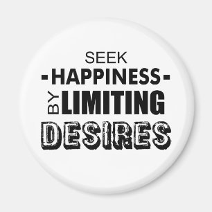 Seek Happiness By Limiting Desires Magnet