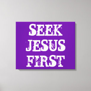 SEEK JESUS FIRST CANVAS PRINT