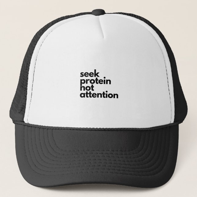 Seek Protein Not Attention Workout Gym Humour Trucker Hat (Front)