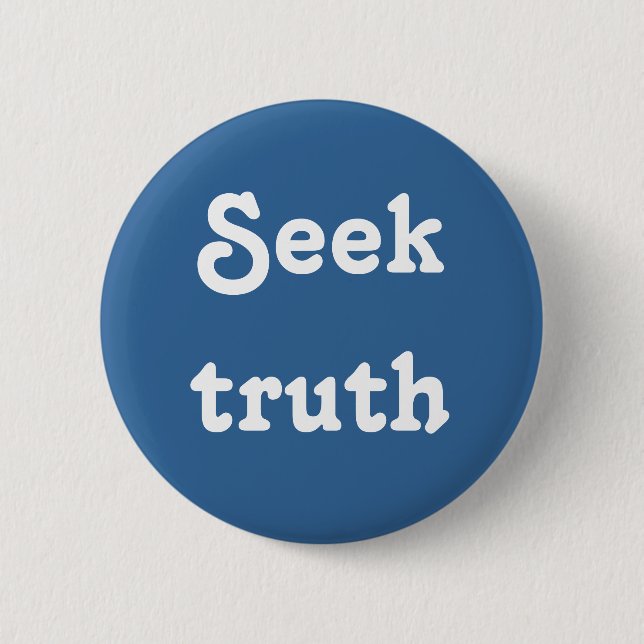 Seek truth 6 cm round badge (Front)