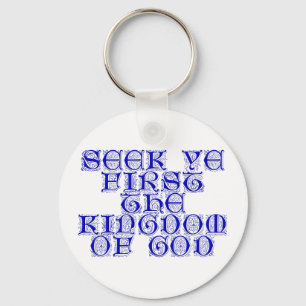 Seek ye first The Kingdom of God Key Ring