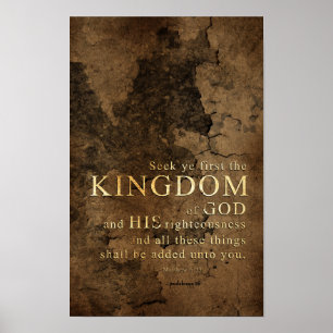 Seek Ye First the Kingdom -Scripture: Matthew 6:33 Poster