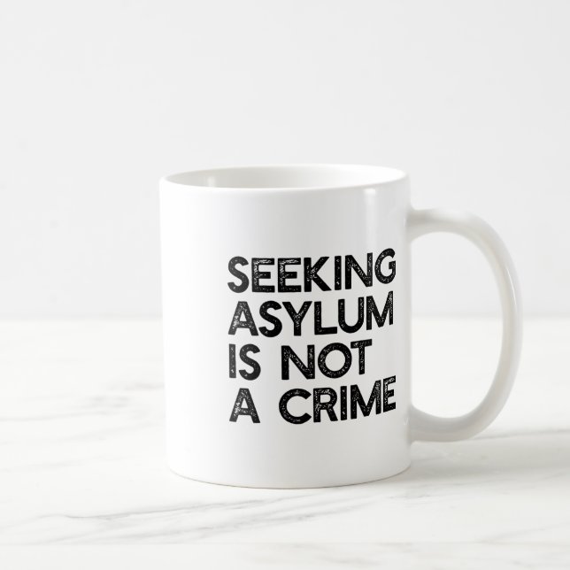 Seeking Asylum Is Not A Crime Pro Immigrant Meme R Coffee Mug (Right)
