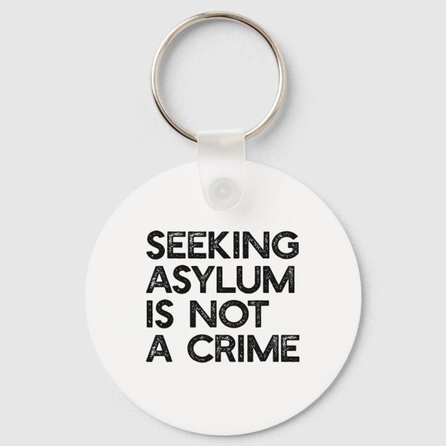 Seeking Asylum Is Not A Crime Pro Immigrant Meme R Key Ring (Front)