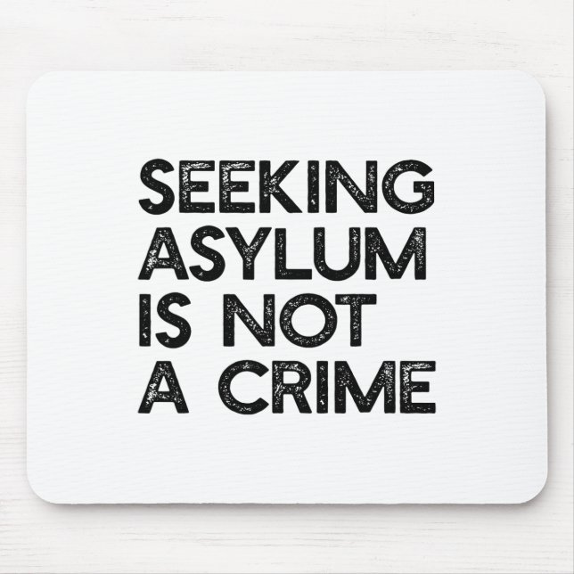 Seeking Asylum Is Not A Crime Pro Immigrant Meme R Mouse Mat (Front)