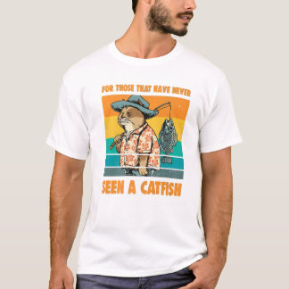 Seen A Catfish For Those That Have Never  T-Shirt