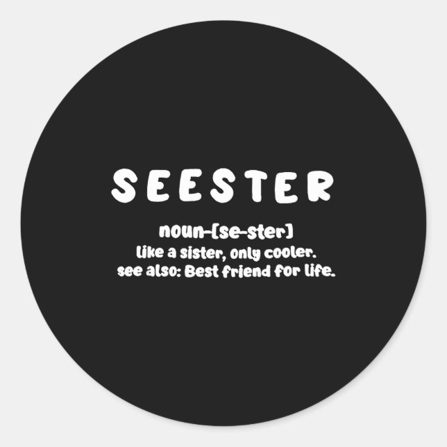 Seester Definition Like A Sister Only Cooler  Classic Round Sticker (Front)