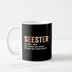 Seester Definition Like A Sister Only Er See Bestf Coffee Mug