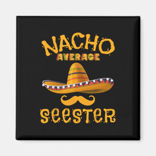 Seester Funny Mexican Sister Joke Humour Cinco De  Magnet