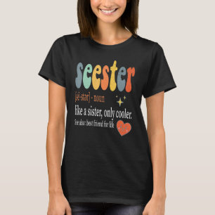 Seester Like a Sister only Cooler Dictionary Defin T-Shirt