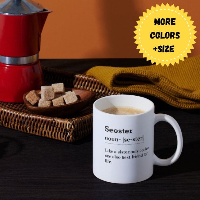 Seester Noun: A Sister, But Cooler - Coffee Mug (Gift for Sister Sister Mug Sister Coffee Mug )