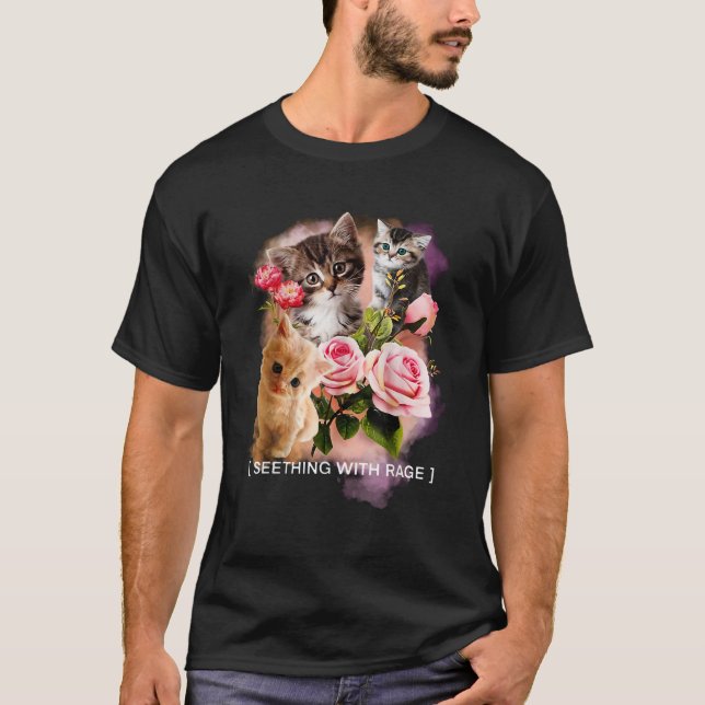 Seething With Rage Cute Cats Flower Kitten Sarcast T-Shirt (Front)