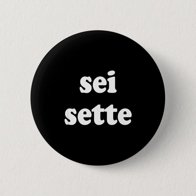 Sei Sette Italian Funny  6 Cm Round Badge (Front)