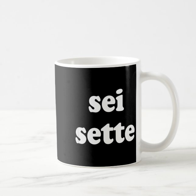 Sei Sette Italian Funny  Coffee Mug (Right)