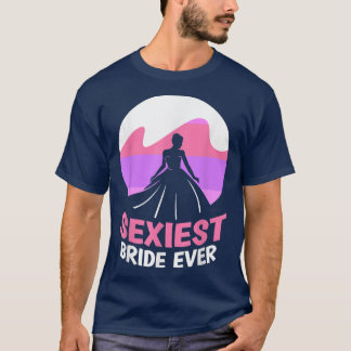 Seiest Bride Ever Bachelorette Cute Wedding Party  T-Shirt