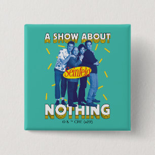 Seinfeld   A Show About Nothing 15 Cm Square Badge