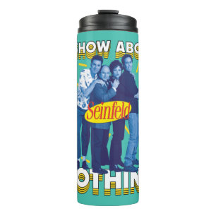 Seinfeld   A Show About Nothing Thermal Tumbler