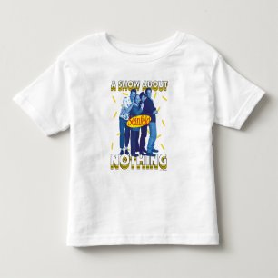 Seinfeld A Show About Nothing Toddler T-Shirt