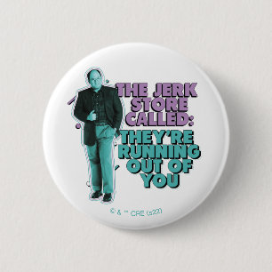 Seinfeld George Costanza "The Jerk Store Called" 6 Cm Round Badge