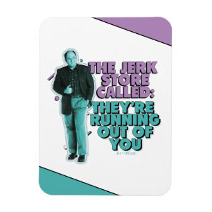 Seinfeld George Costanza "The Jerk Store Called" Magnet